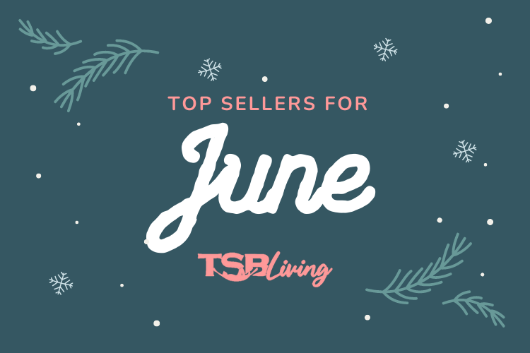 Top Sellers at TSB Living this June